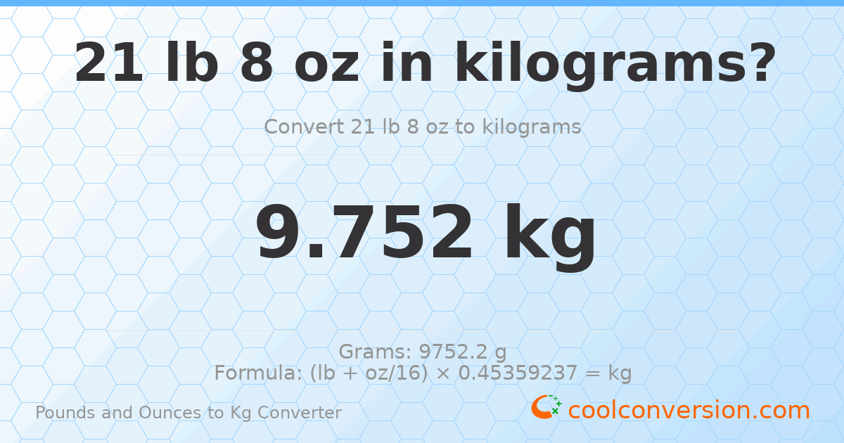 21 lb 8 oz to kg — 9.752 kg