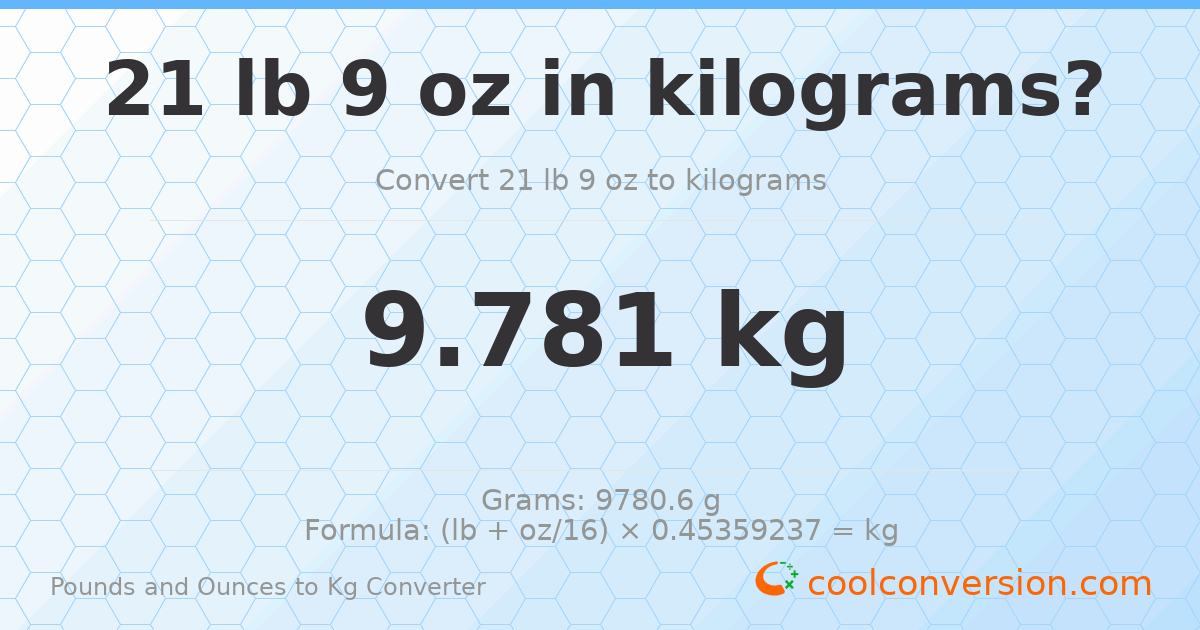 21 lb 9 oz to kg — 9.781 kg