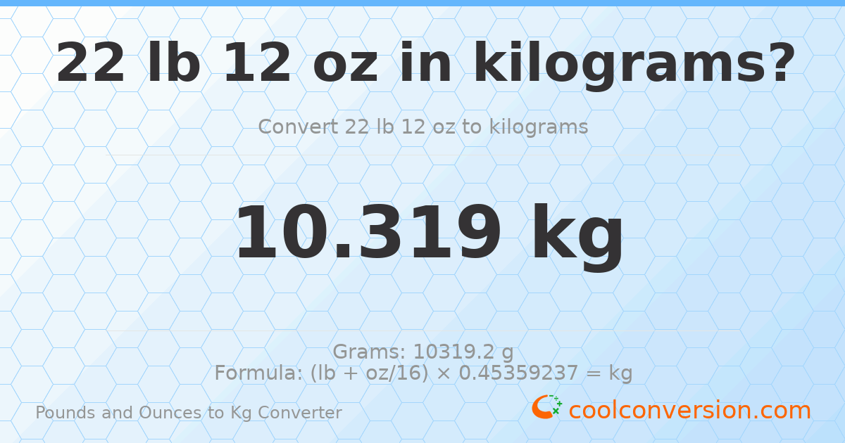 22 lb 12 oz to kg — 10.319 kg