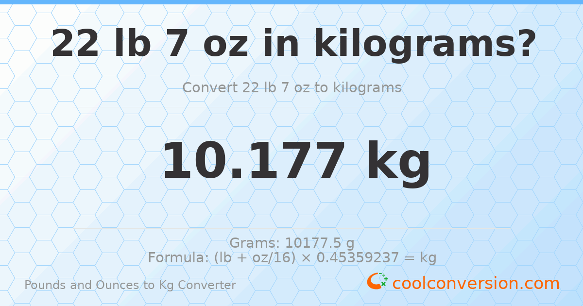 22 lb 7 oz to kg — 10.177 kg