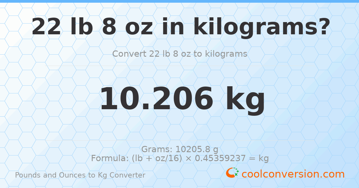 22 lb 8 oz to kg — 10.206 kg