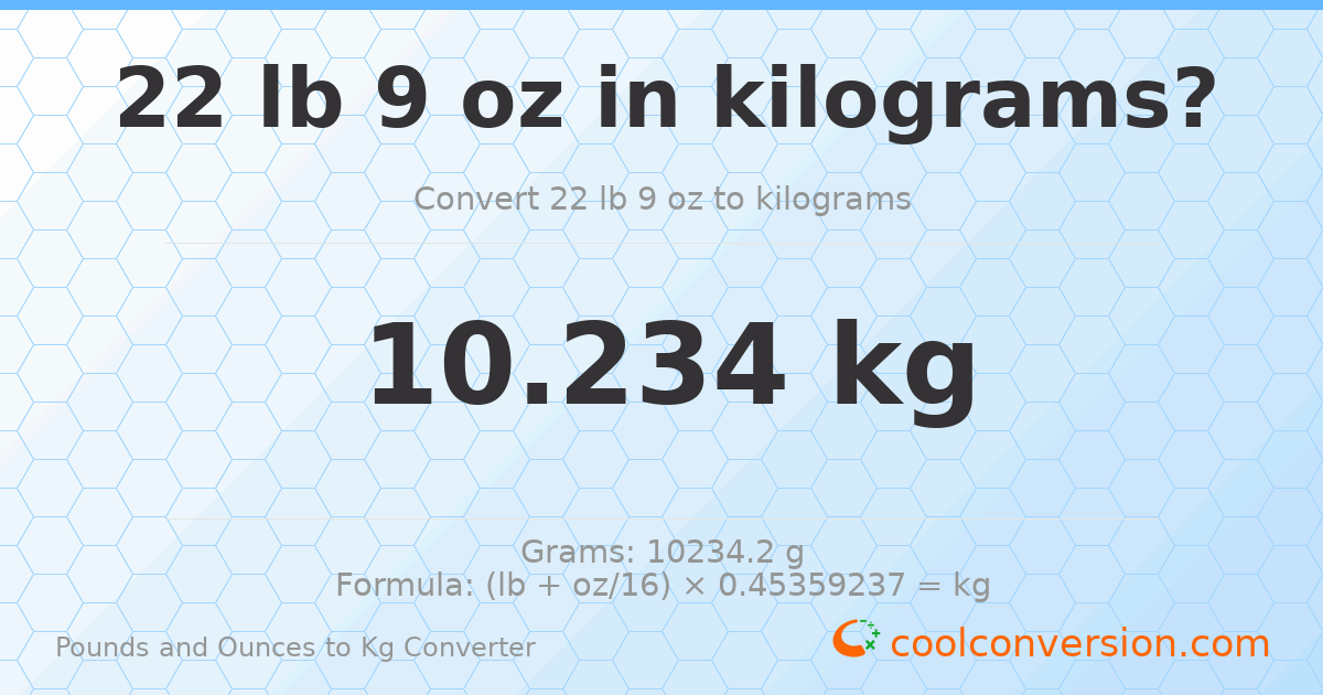22 lb 9 oz to kg — 10.234 kg