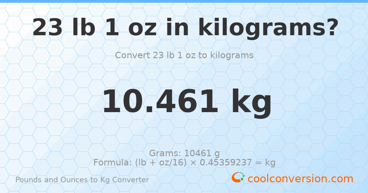 23 lb 1 oz to kg — 10.461 kg