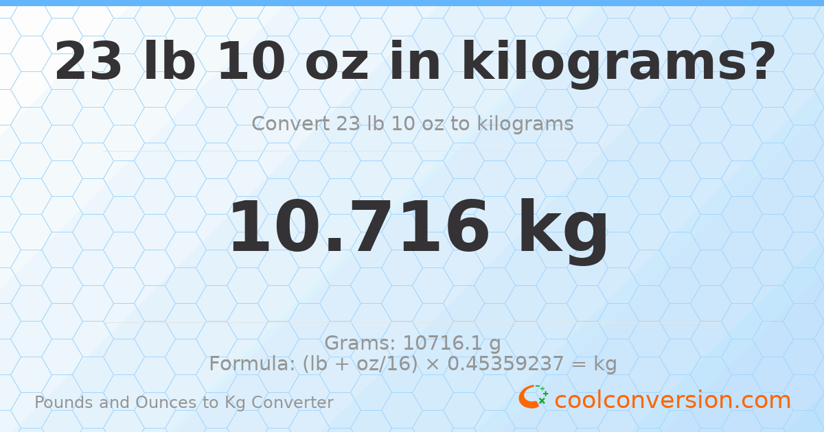 23 lb 10 oz to kg — 10.716 kg