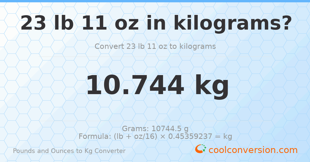 23 lb 11 oz to kg — 10.744 kg