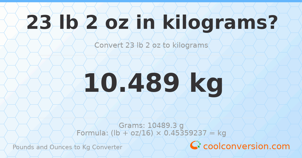 23 lb 2 oz to kg — 10.489 kg