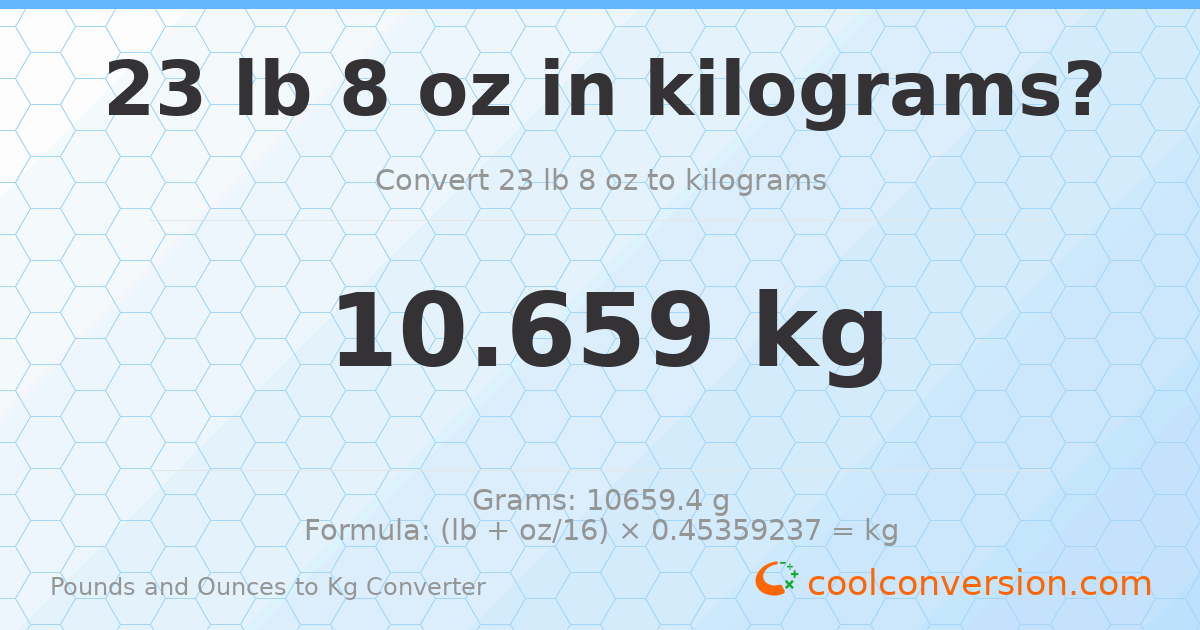23 lb 8 oz to kg — 10.659 kg