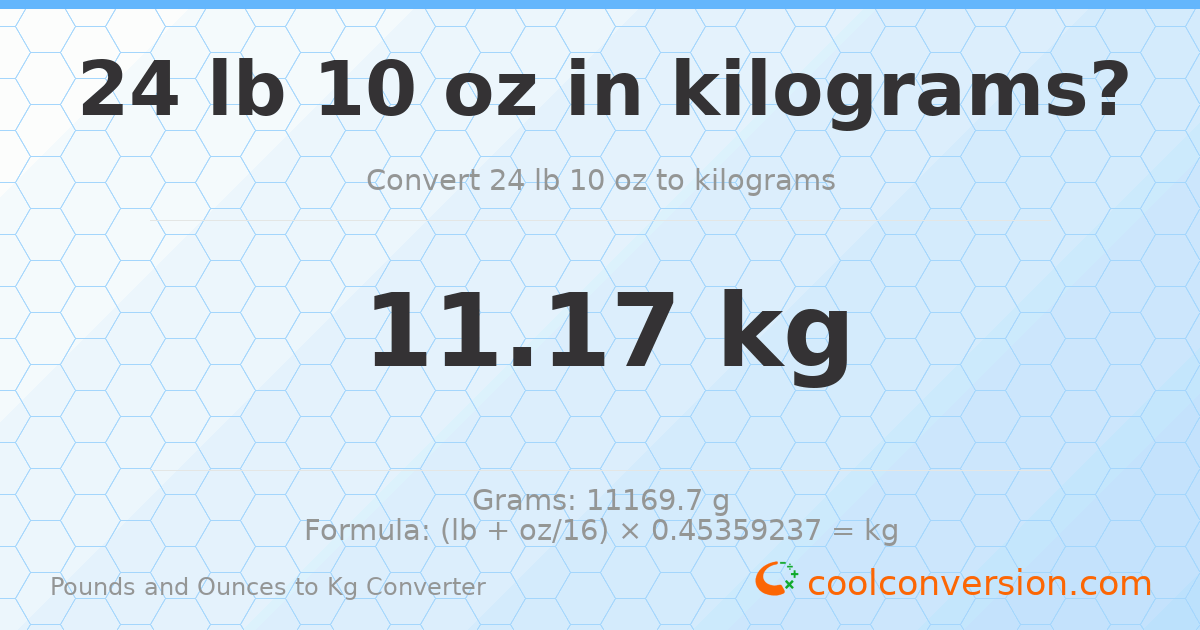 24 lb 10 oz to kg — 11.17 kg