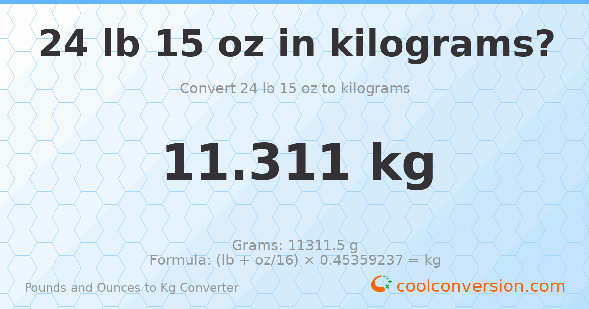 24 lb 15 oz to kg — 11.311 kg
