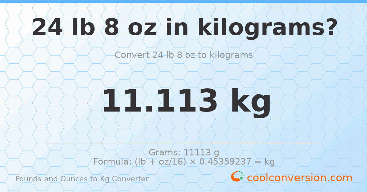 24 lb 8 oz to kg — 11.113 kg