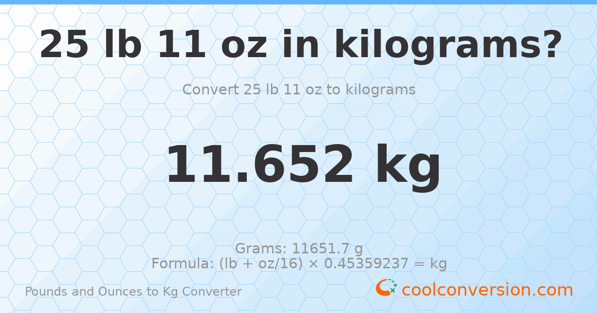 25 lb 11 oz to kg — 11.652 kg