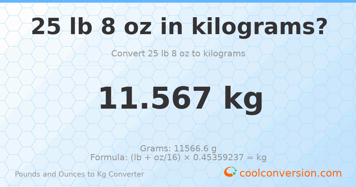 25 lb 8 oz to kg — 11.567 kg