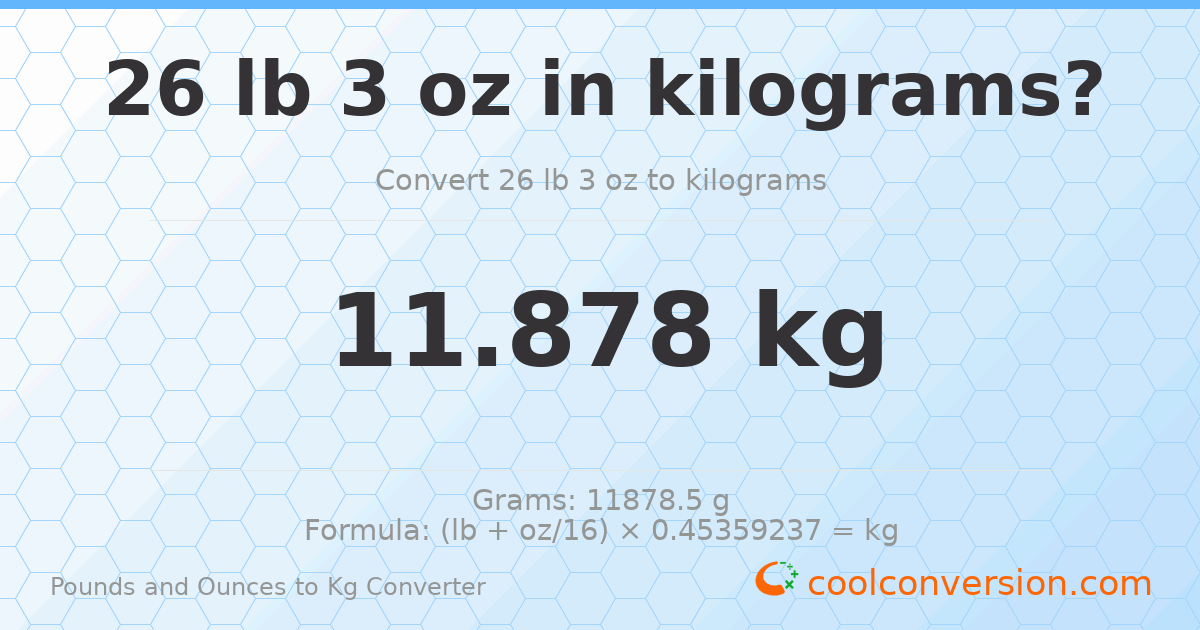 26 lb 3 oz to kg — 11.878 kg