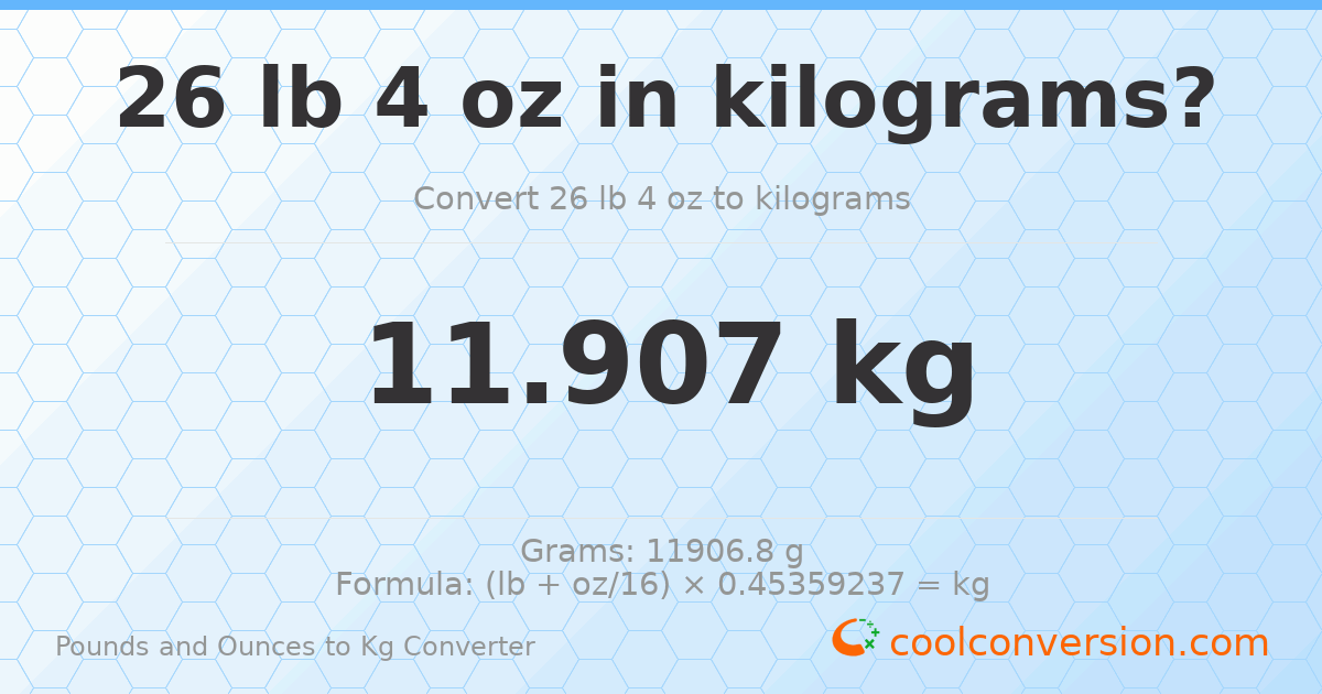 26 lb 4 oz to kg — 11.907 kg
