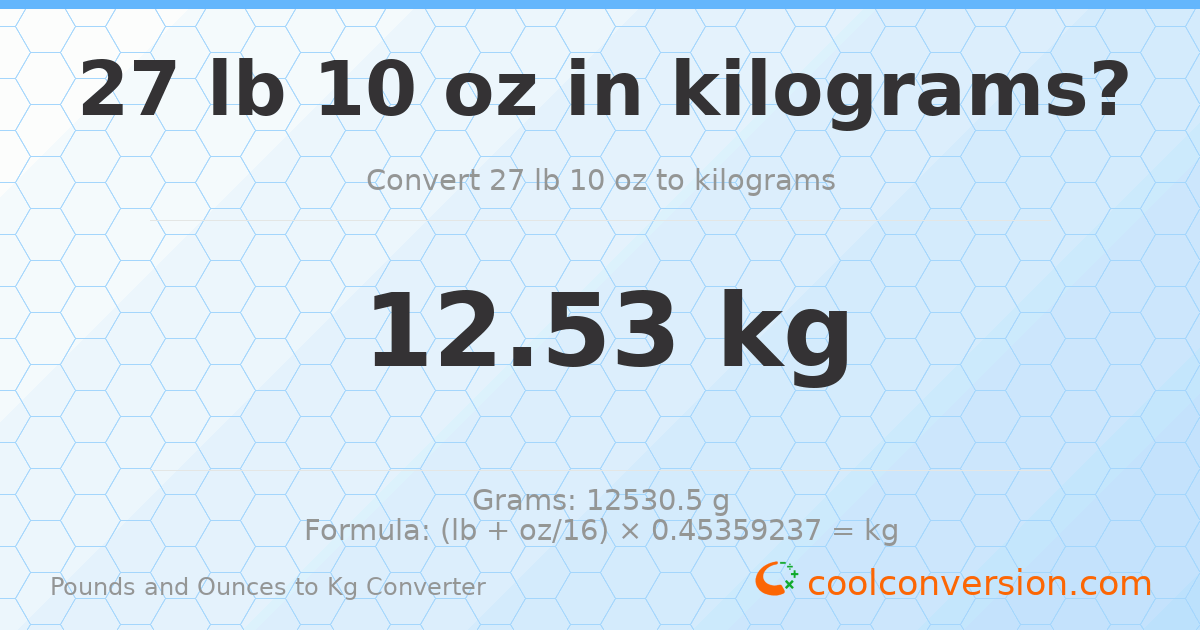27 lb 10 oz to kg — 12.53 kg