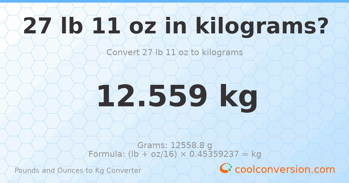 27 lb 11 oz to kg — 12.559 kg