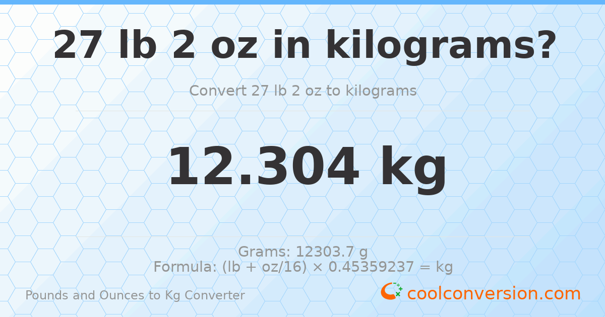 27 lb 2 oz to kg — 12.304 kg