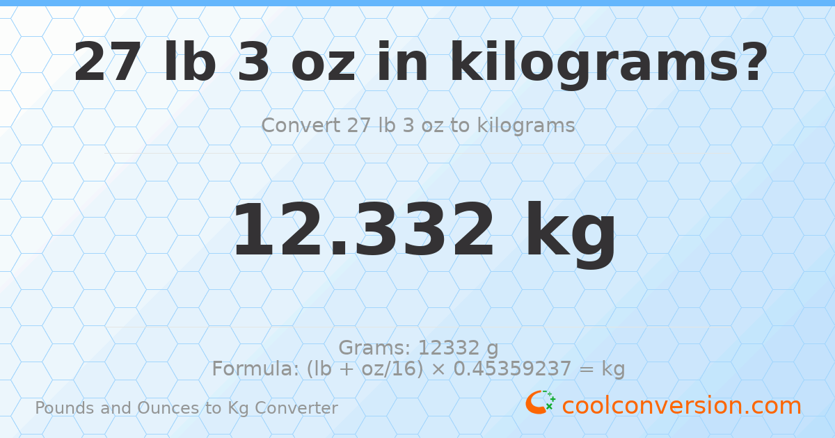 27 lb 3 oz to kg — 12.332 kg