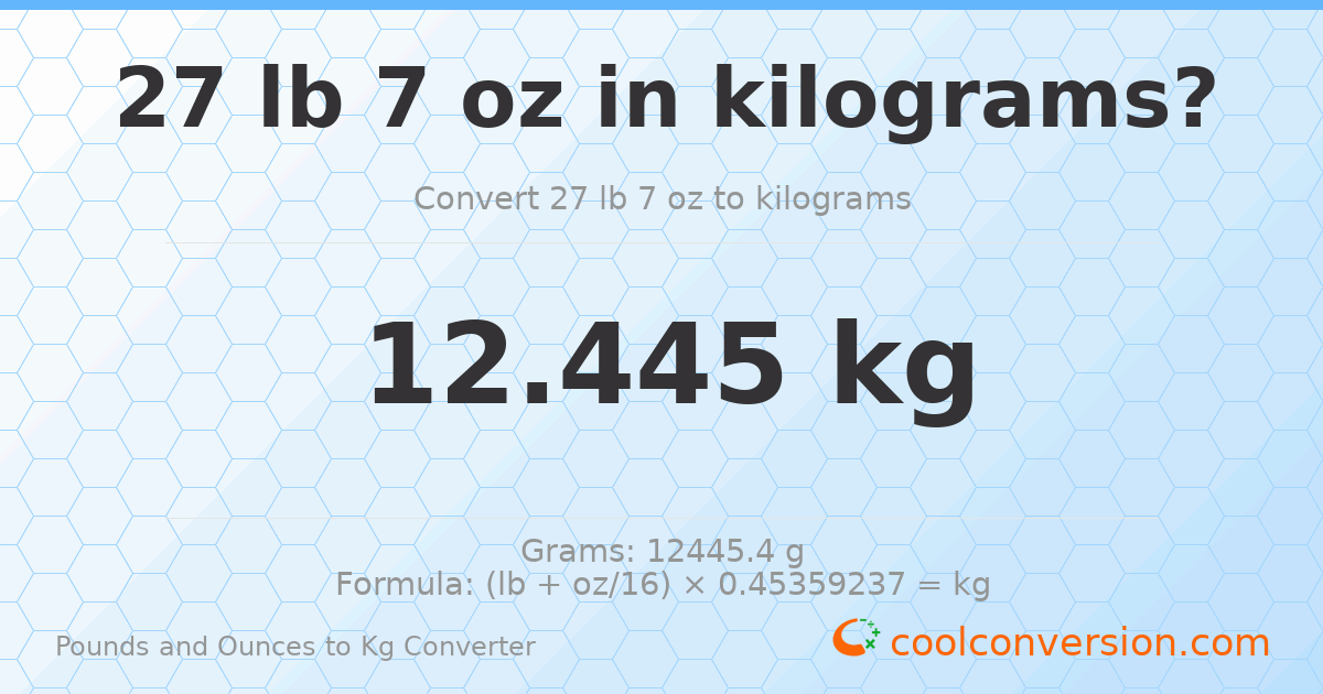 27 lb 7 oz to kg — 12.445 kg