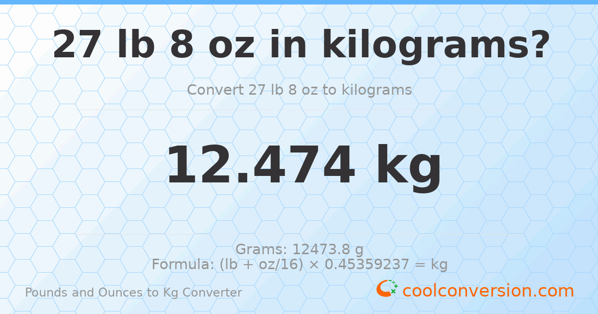 27 lb 8 oz to kg — 12.474 kg