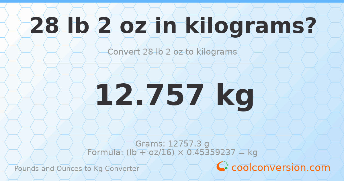 28 lb 2 oz to kg — 12.757 kg