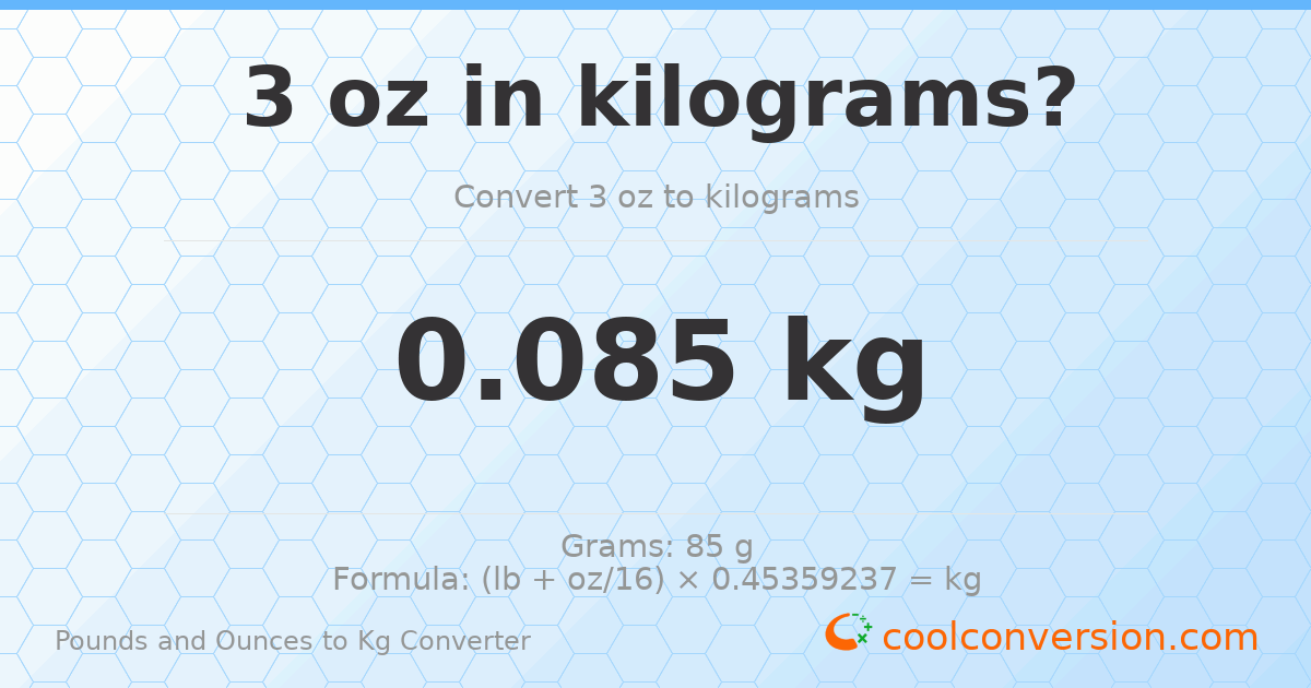 3 oz to kg — 0.085 kg