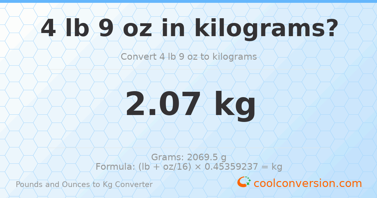4 lb 9 oz to kg — 2.07 kg