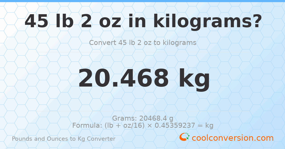 45 lb 2 oz to kg — 20.468 kg