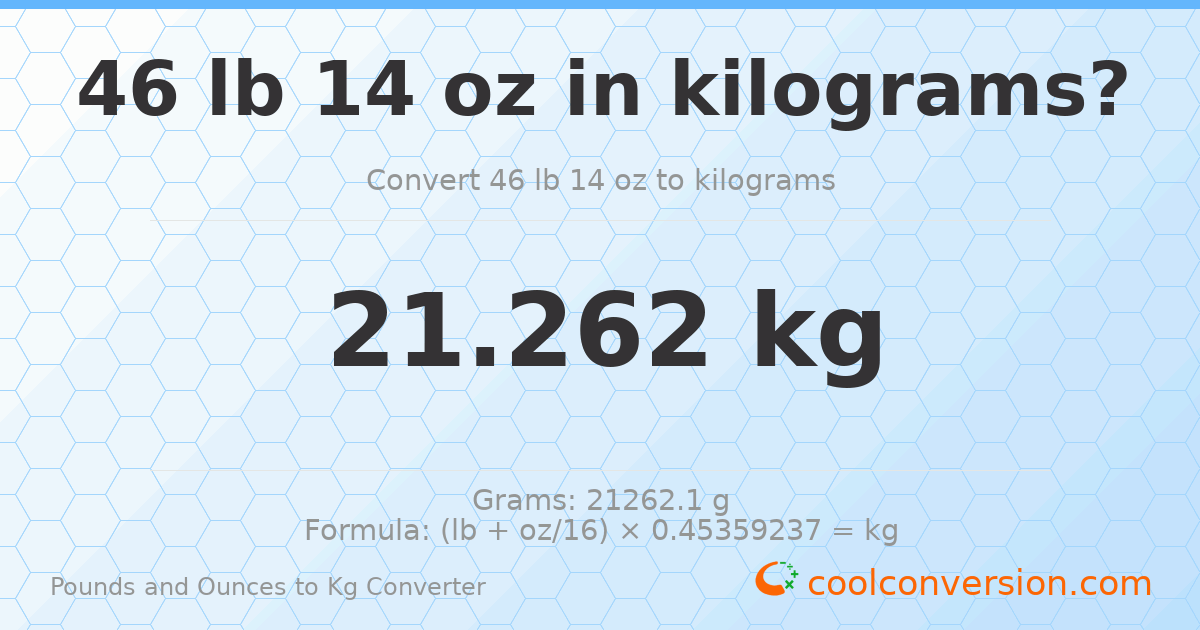46 lb 14 oz to kg — 21.262 kg