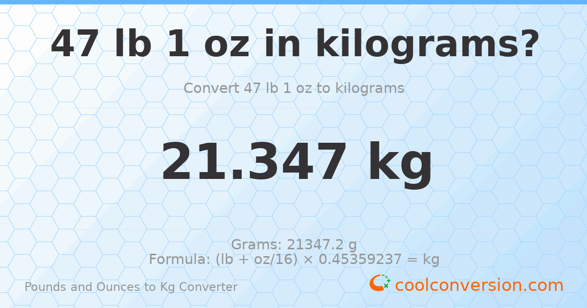 47 lb 1 oz to kg — 21.347 kg