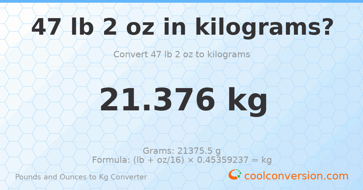 47 lb 2 oz to kg — 21.376 kg