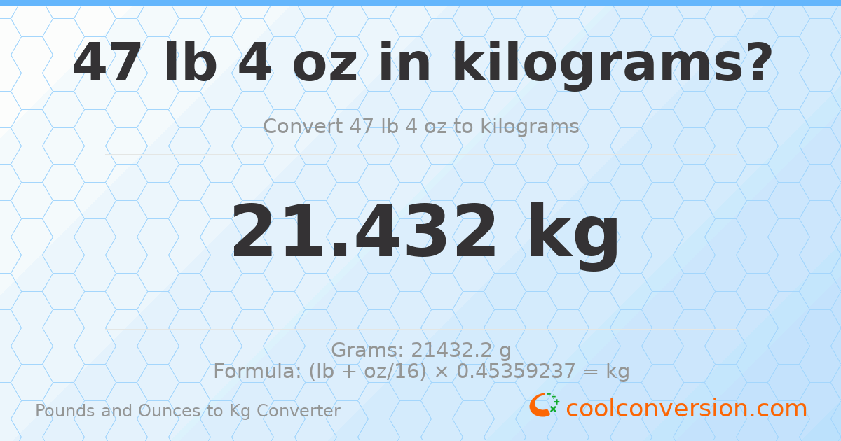 47 lb 4 oz to kg — 21.432 kg