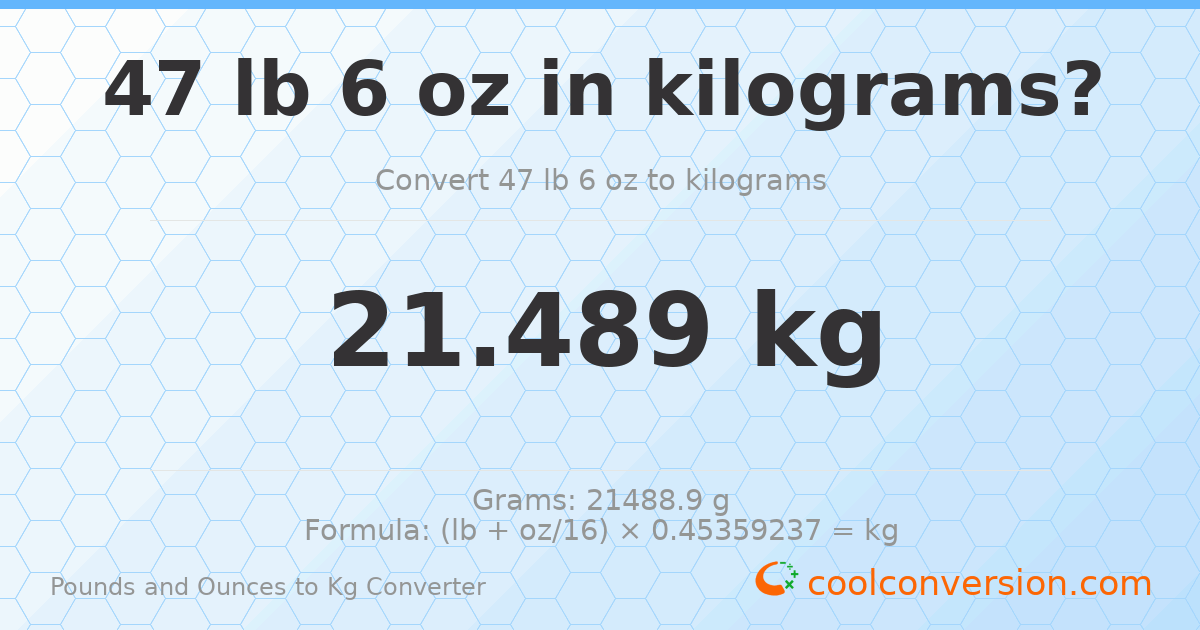 47 lb 6 oz to kg — 21.489 kg