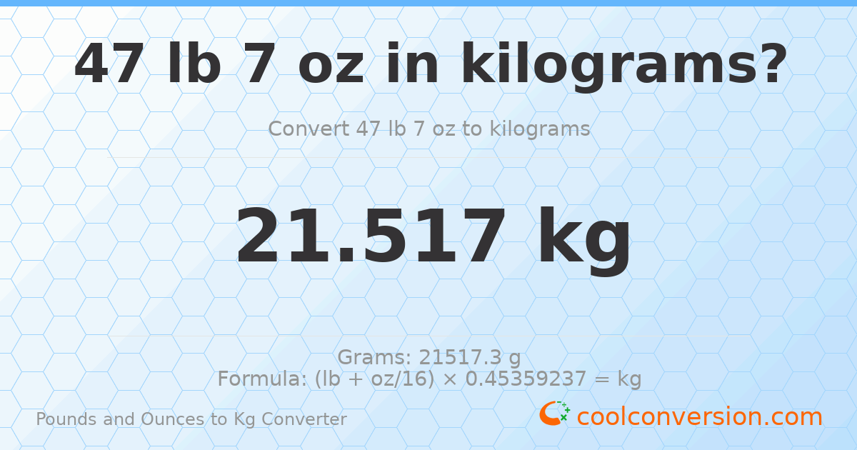 47 lb 7 oz to kg — 21.517 kg