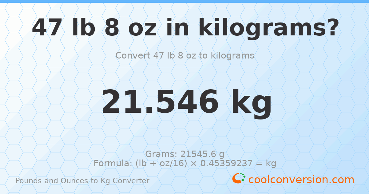 47 lb 8 oz to kg — 21.546 kg