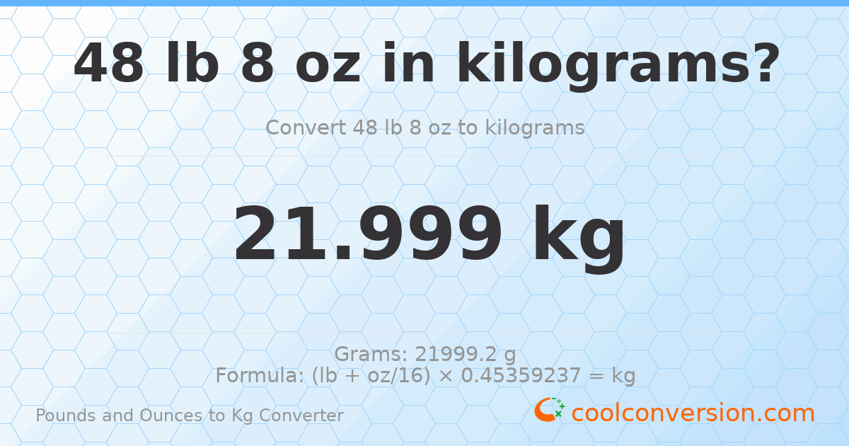 48 lb 8 oz to kg — 21.999 kg