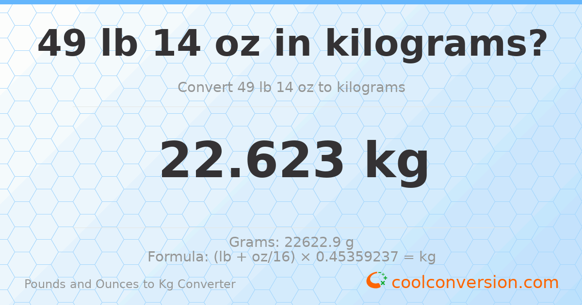 49 lb 14 oz to kg — 22.623 kg