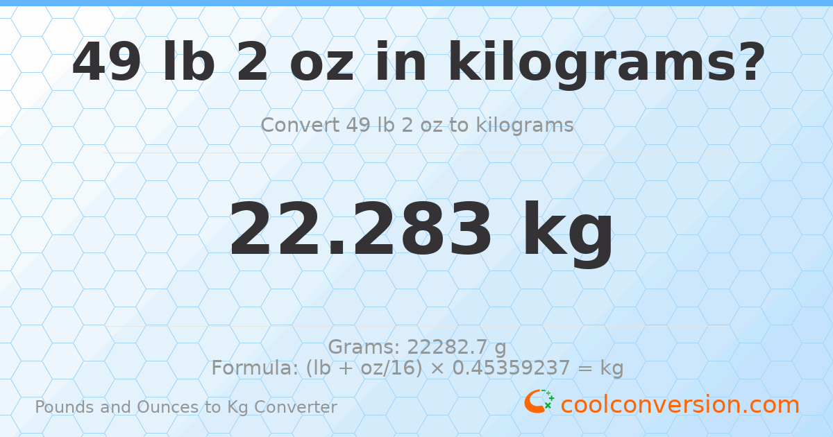49 lb 2 oz to kg — 22.283 kg