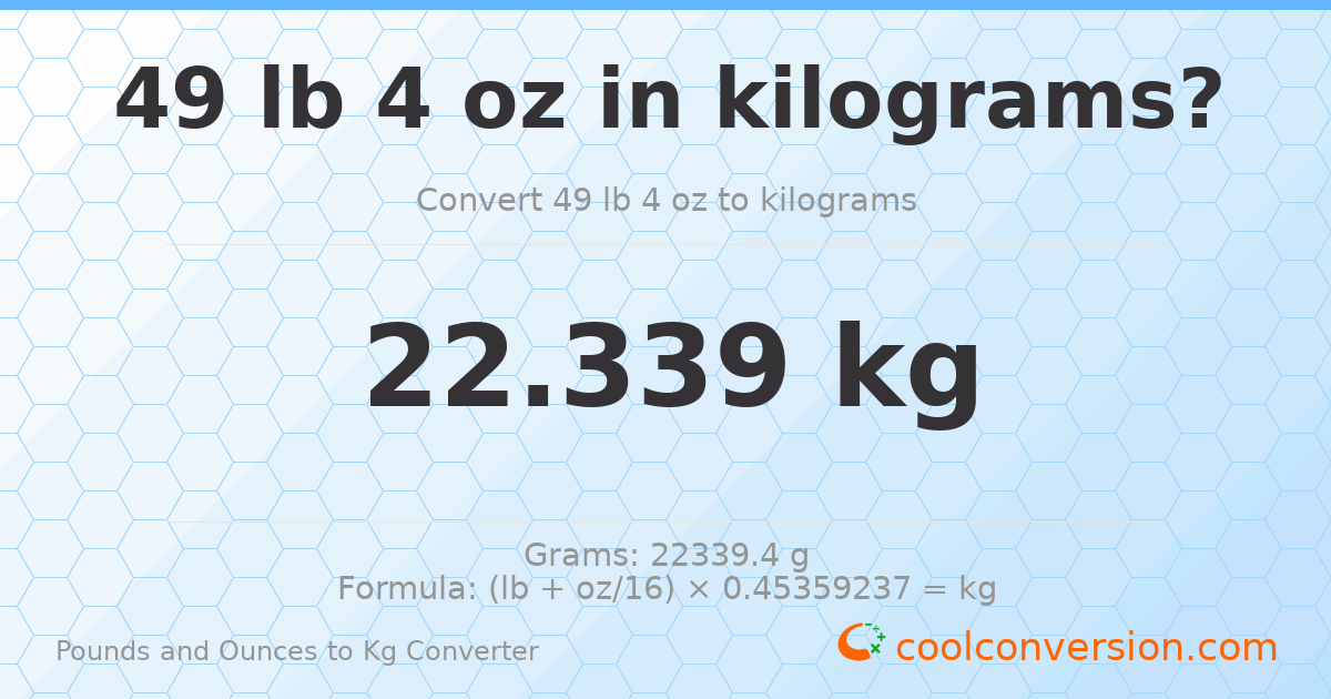 49 lb 4 oz to kg — 22.339 kg