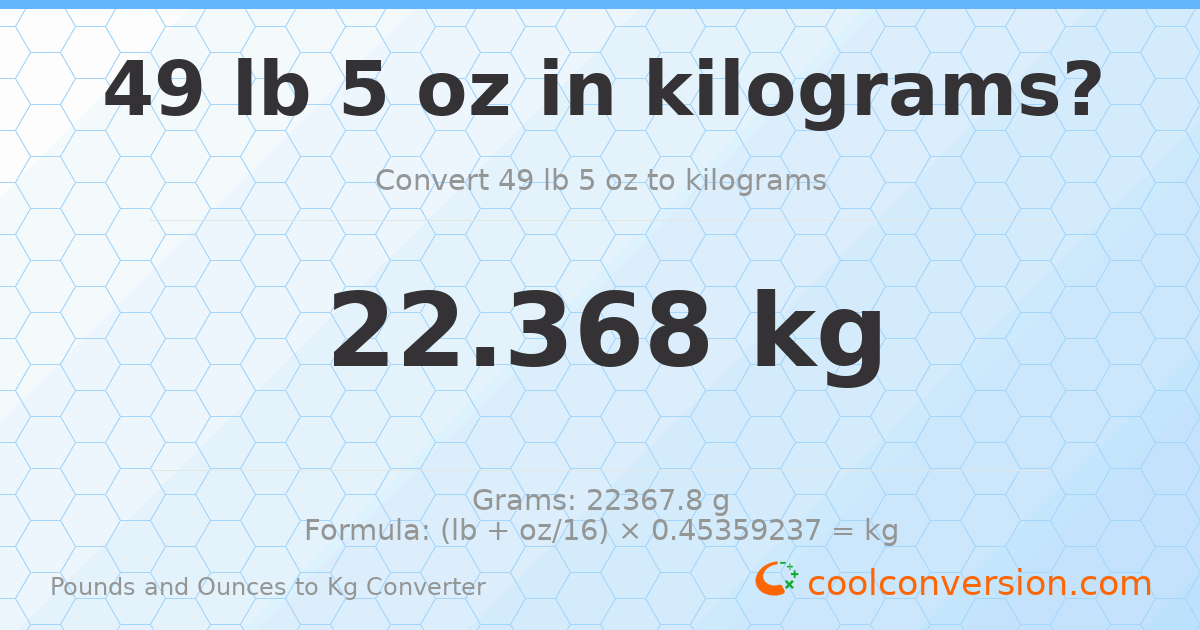 49 lb 5 oz to kg — 22.368 kg