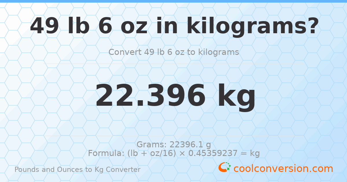 49 lb 6 oz to kg — 22.396 kg