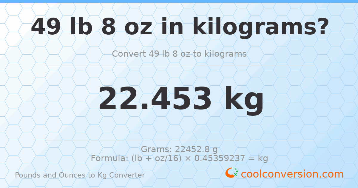 49 lb 8 oz to kg — 22.453 kg