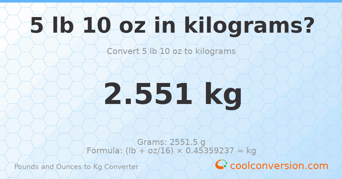 5 lb 10 oz to kg — 2.551 kg