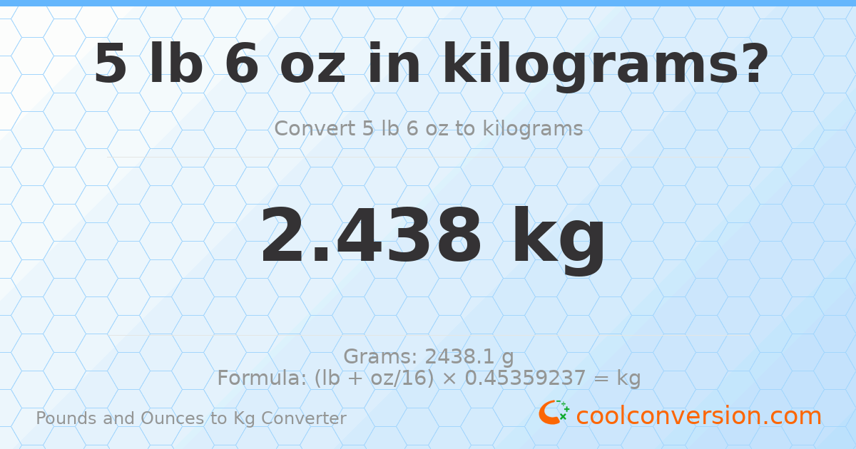 5 lb 6 oz to kg — 2.438 kg