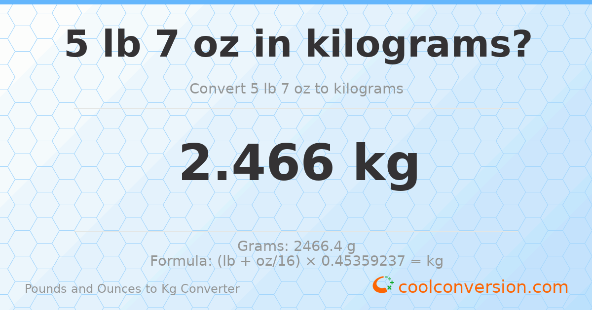 5 lb 7 oz to kg — 2.466 kg