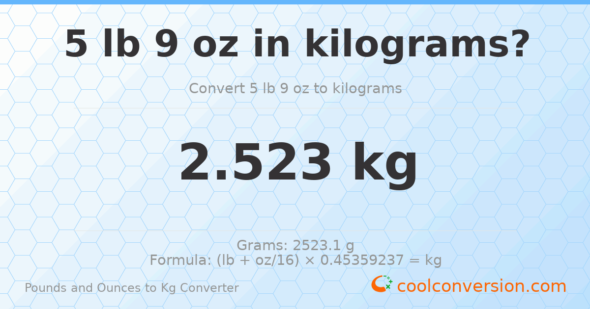 5 lb 9 oz to kg — 2.523 kg
