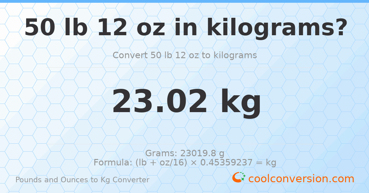 50 lb 12 oz to kg — 23.02 kg