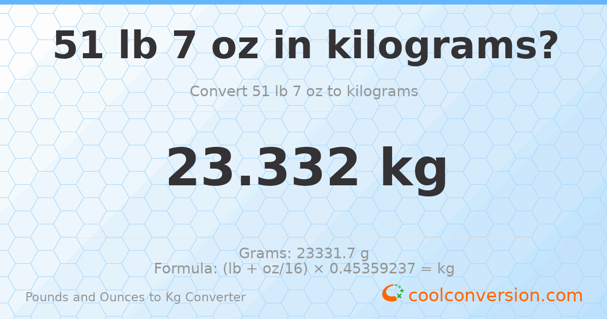 51 lb 7 oz to kg — 23.332 kg