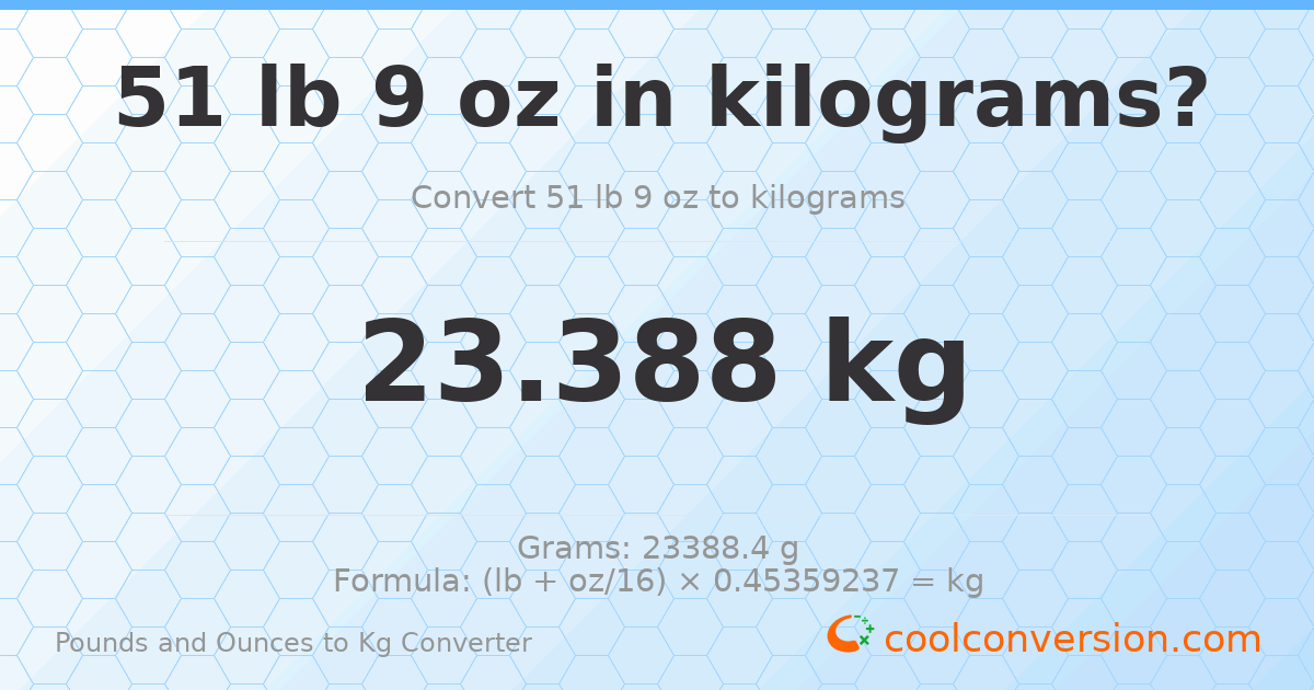 51 lb 9 oz to kg — 23.388 kg