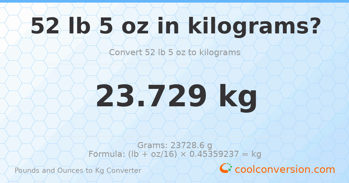 52 lb 5 oz to kg — 23.729 kg